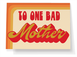 To One Bad Mother